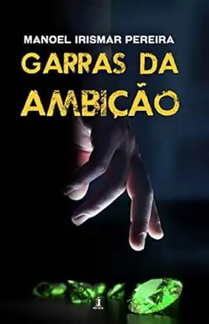 Garras da Ambição – Manoel Irismar Pereira