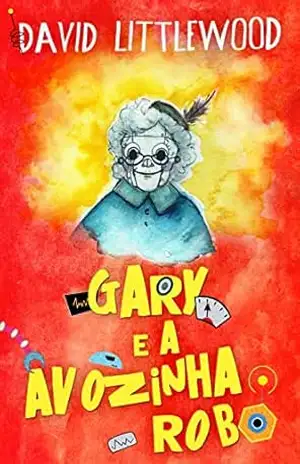 Gary e a avozinha–robô – David Littlewood