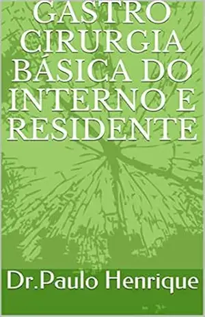 Gastro cirurgia básica do interno e residente: Gastro - Dr.Paulo Henrique