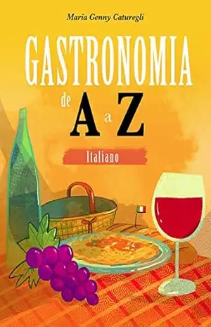 Gastronomia de A a Z: italiano – Maria Genny Caturegli