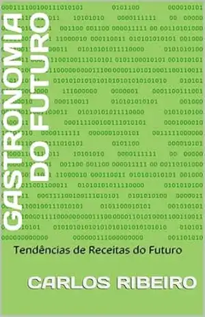 Gastronomia do Futuro: Tendências de Receitas do Futuro – Carlos  Ribeiro