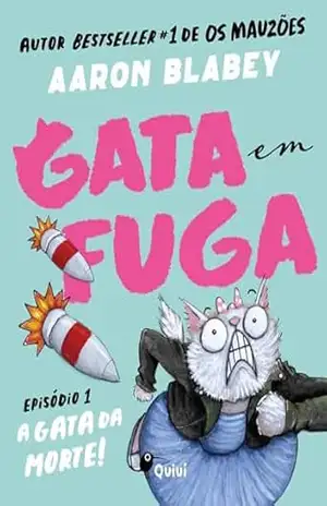 Gata em Fuga: A Gata da Morte! – Episódio I – Aaron Blabey