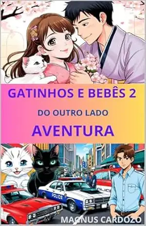 GATINHOS E BEBÊS 2: DO OUTRO LADO AVENTURA (Vou te receitar um livro) – MAGNUS  CARDOZO