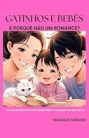 GATINHOS E BEBÊS: E PORQUE NÃO UM ROMANCE? (Vou te receitar um livro) – MAGNUS CARDOZO