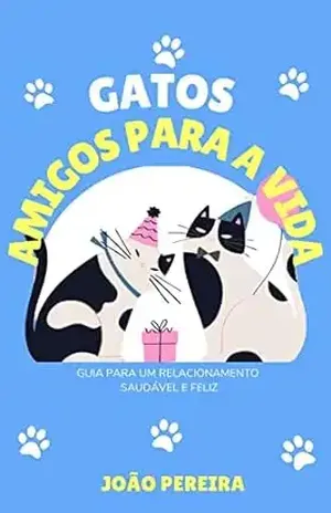 Gatos – Amigos Para A Vida: Guia para um relacionamento saudável e feliz – João  Pereira
