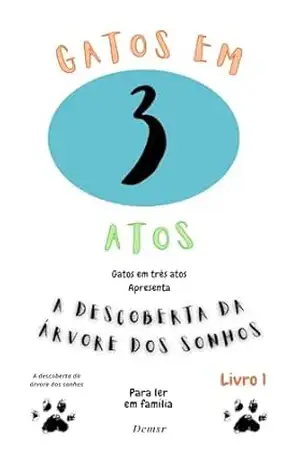 Gatos em Três Atos: A descoberta da árvore dos sonhos – Douglas Cirano