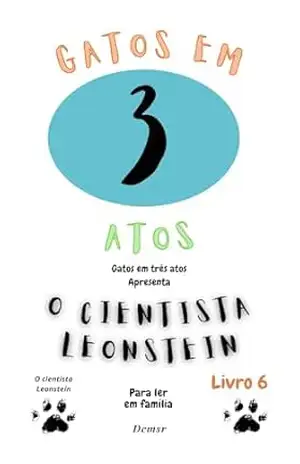 Gatos em Três Atos: O cientista Leonstein – Douglas Cirano