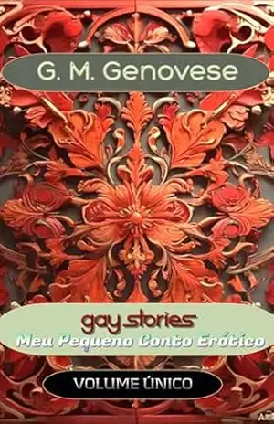 Gay Stories – Meu Pequeno Conto Erótico: Volume Único - G. M. Genovese