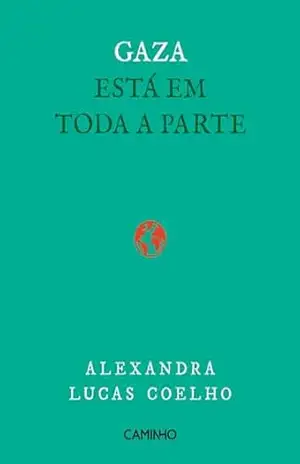 Gaza Está em Toda a Parte – Alexandra Lucas Coelho
