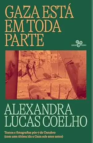 Gaza está em toda parte – Alexandra Lucas Coelho
