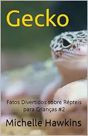 Gecko: Fatos Divertidos sobre Répteis para Crianças #2 – Michelle Hawkins