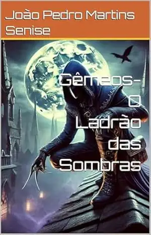 Gêmeos– O Ladrão das Sombras (Os Guardiões do Zodíaco Livro 3) – João Pedro  Martins Senise