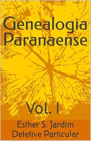Genealogia Paranaense: Vol. I – Esther S. Jardim