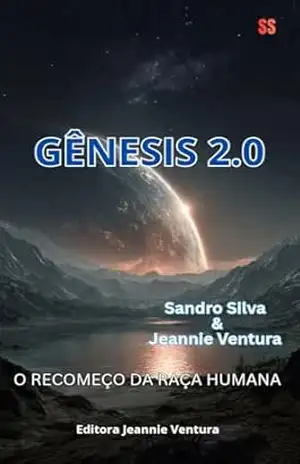 GÊNESIS 2.0: O recomeço da raça humana – Sandro  Silva