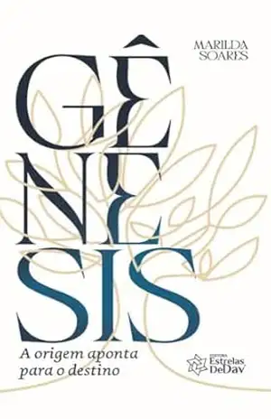 Gênesis– A Origem aponta para o Destino – Marilda  Soares