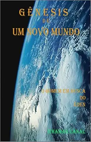 GÊNESIS DE UM NOVO MUNDO: O HOMEM EM BUSCA DO ÉDEN – Janete de Almeida Ferro