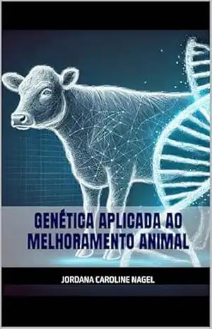 GENÉTICA APLICADA AO MELHORAMENTO ANIMAL – Jordana Caroline Nagel