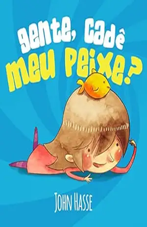 Gente, Cadê Meu Peixe? – John Hasse