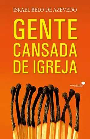 Gente cansada de igreja – Israel Belo de Azevedo