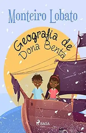 Geografia de Dona Benta (Coleção Sítio do Picapau Amarelo Livro 16) – Monteiro Lobato