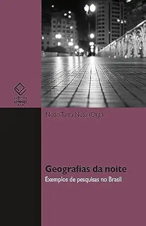 Geografias da noite: exemplos de pesquisa no Brasil – Nécio Turra Neto