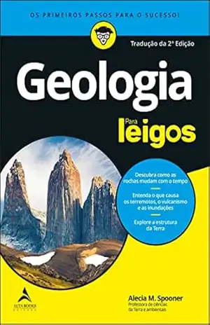 Geologia Para Leigos: Descubra como as Rochas mudam com o tempo – Alecia M. Spooner