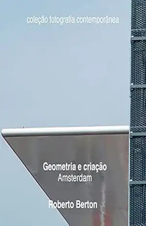 Geometria e criação: Amsterdam – Roberto Berton