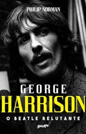 George Harrison: O Beatle Relutante – Philip Norman