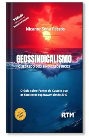 Geossindicalismo: o segredo dos sindicatos ricos – 1ª Edição – Nicanor Sena  Passos
