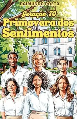 Geração 70 – Primavera dos Sentimentos – Raimundo Poeta