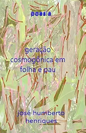 Geração Cosmogônica em Folha e Pau – José Humberto da Silva Henriques