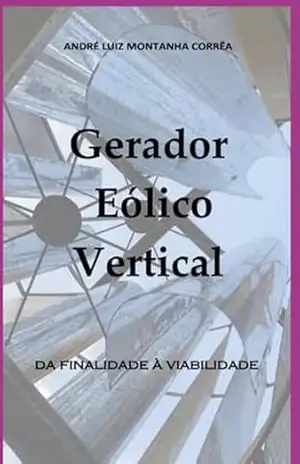 Gerador Eólico Vertical – André Luiz Montanha Corrêa