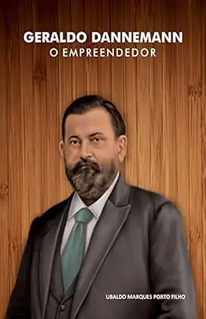 Geraldo Dannemann o Empreendedor – Ubaldo Marques Porto Filho
