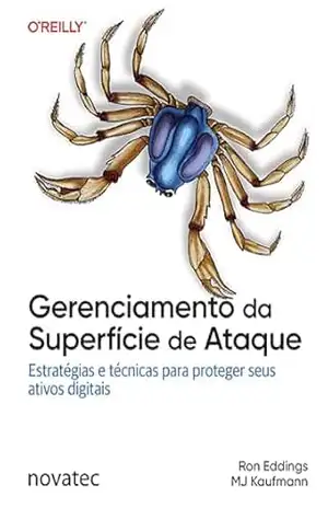 Gerenciamento da Superfície de Ataque: Estratégias e técnicas para proteger seus ativos digitais – Ron Eddings
