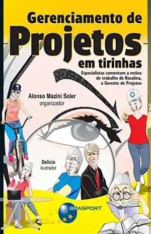 Gerenciamento de Projetos em Tirinhas: Especialistas comentam a rotina de Rosalina, a Gerente de Projetos - Alonso Mazini Soler