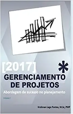 Gerenciamento de Projetos: Abordagem de sucesso no planejamento - Krishnan Lage Pontes