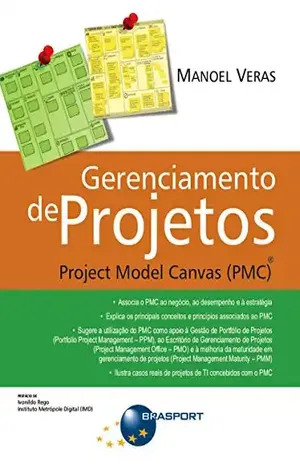 Gerenciamento de Projetos: Project Model Canvas (PMC)® - Manoel Veras de Sousa Neto