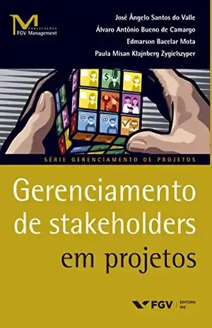 Gerenciamento de stakeholders em projetos (FGV Management) - José Angelo Santos do Valle