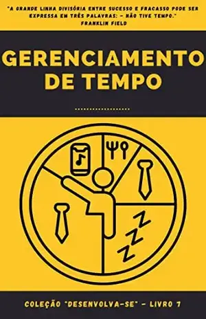 Gerenciamento de Tempo: Coleção "Desenvolva–se" – Livro 7 - Maria Miguel