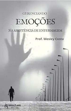 Gerenciando Emoções na Assistência de Enfermagem – Wesley  Costa