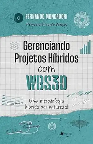 Gerenciando Projetos Híbridos com WBS3D – Fernando Mondadori