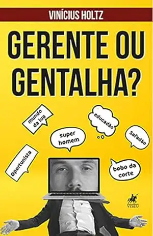 Gerente ou Gentalha? - Vinícius Holtz