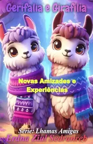 Gerifalia e Girafilia: Novas Amizades e Experiências (Lhamas Amigas Livro 6) – Erdna Ziul Sedranreb