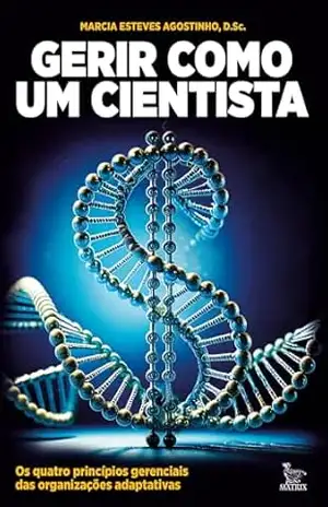 Gerir como cientista - Marcia Esteves Agostinho