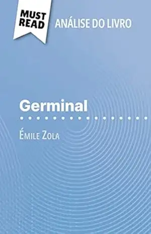 Germinal de Émile Zola (Análise do livro): Análise completa e resumo pormenorizado do trabalho – Hadrien Seret
