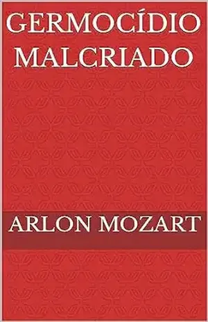 Germocídio malcriado – Arlon Mozart