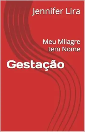 Gestação: Meu Milagre tem Nome – Jennifer Lira