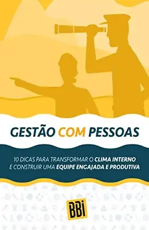 GESTÃO COM PESSOAS: 10 DICAS PARA TRANSFORMAR O CLIMA INTERNO E CONSTRUIR UMA EQUIPE ENGAJADA E PRODUTIVA - Solange Capozzi