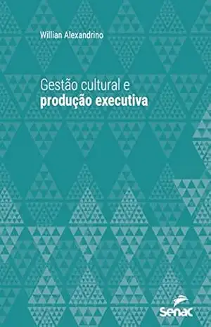 Gestão cultural e produção executiva (Série Universitária) – Willian Alexandrino