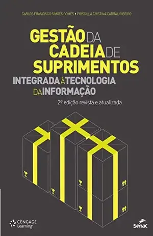 Gestão da cadeia de suprimentos integrada à Tecnologia da Informação - Carlos Francisco Simões Gomes